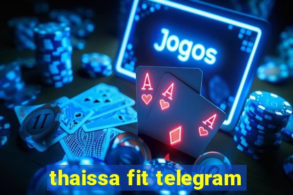 thaissa fit telegram